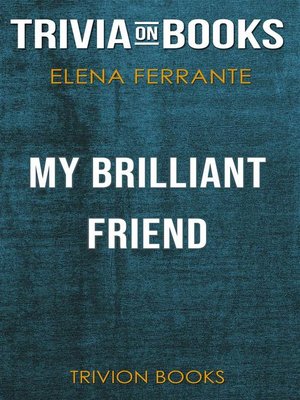 cover image of My Brilliant Friend by Elena Ferrante (Trivia-On-Books)
